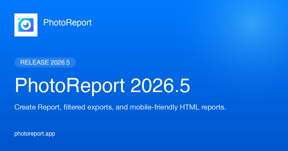 PhotoReport 2026.5 : Créer un rapport, filtres d'export et rapports HTML mobiles